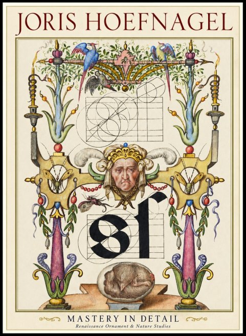 Joris Hoefnagel Mastery in Detail - Renaissance Ornament & Nature Studies No1 - Affiche
