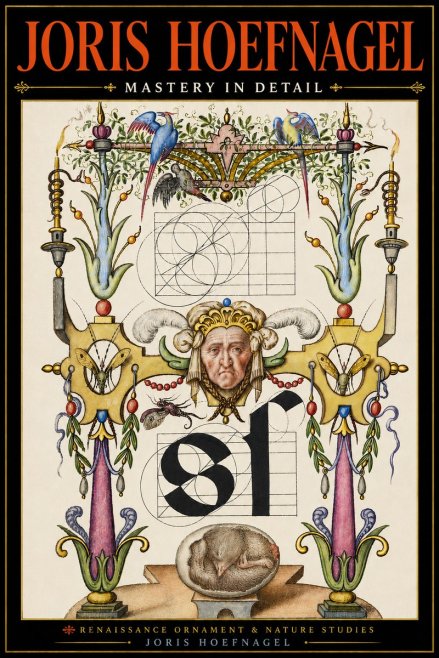 Joris Hoefnagel Mastery in Detail - Renaissance Ornament & Nature Studies No4 - Affiche