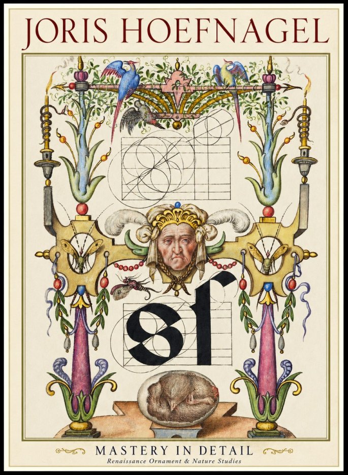Joris Hoefnagel Mastery in Detail - Renaissance Ornament & Nature Studies No1 - Affiche