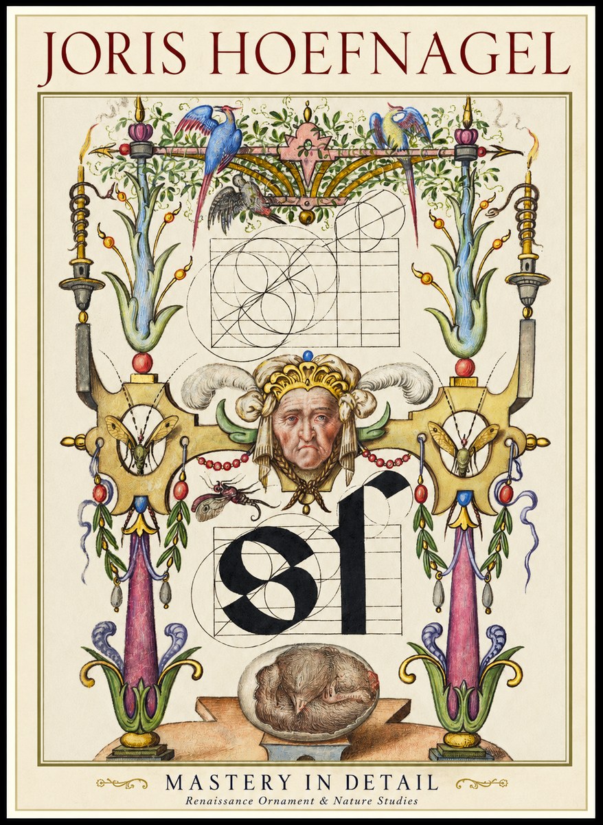 Joris Hoefnagel Mastery in Detail - Renaissance Ornament & Nature Studies No1 - Affiche